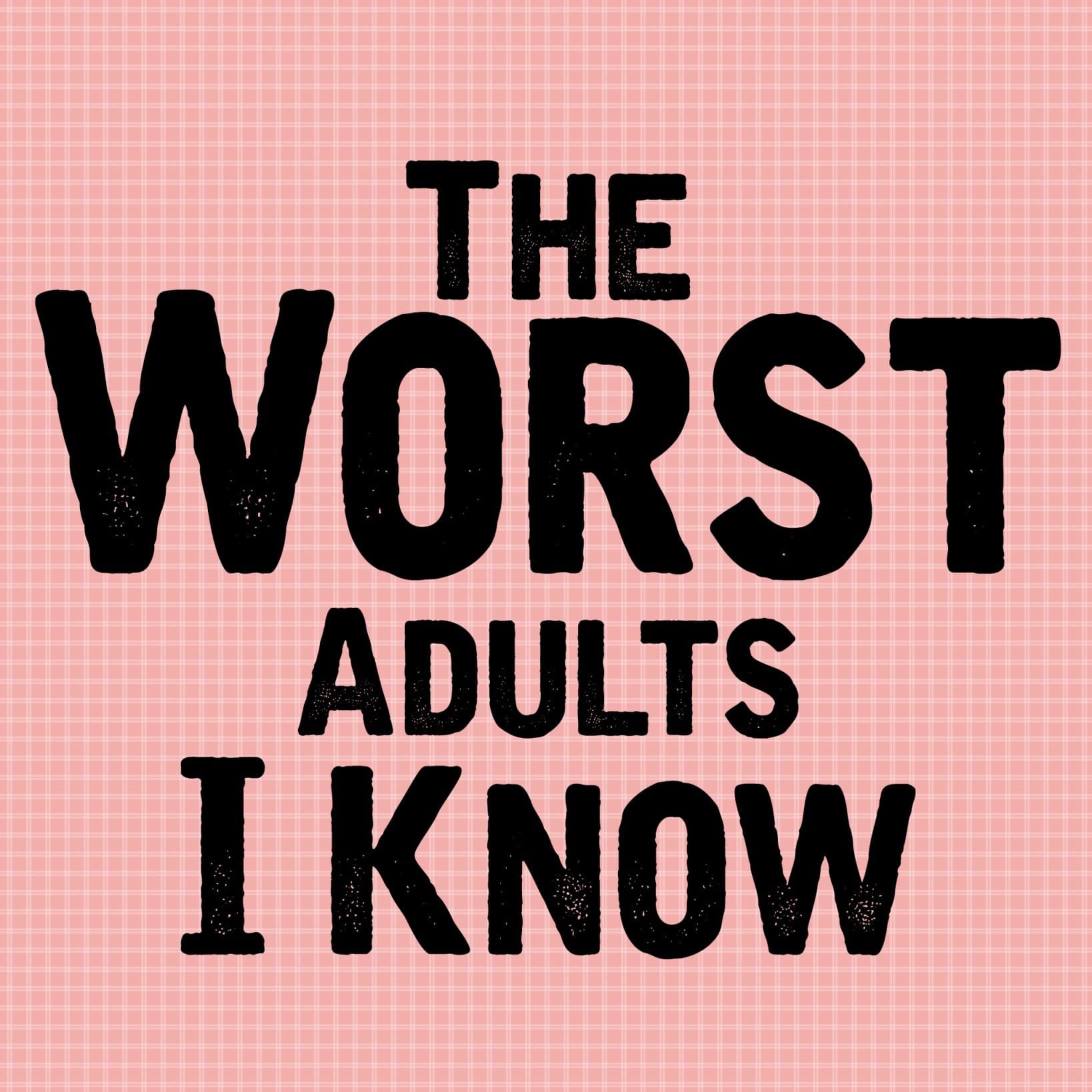 The Worst Adults I Know cover