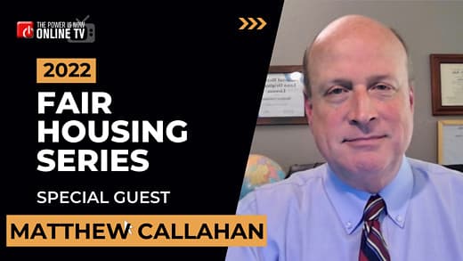 2022 Fair Housing Series with Matthew Callahan - The Power Is Now Television cover