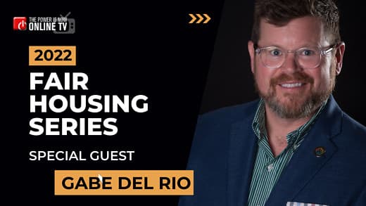 2022 Fair Housing with Gabe Del Rio - The Power Is Now Television cover
