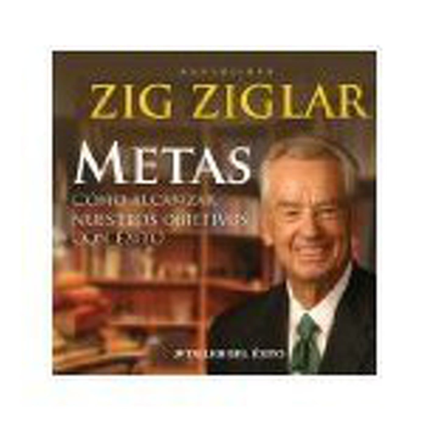 Metas - Zig Ziglar - Podcast de Antonio coronado cover