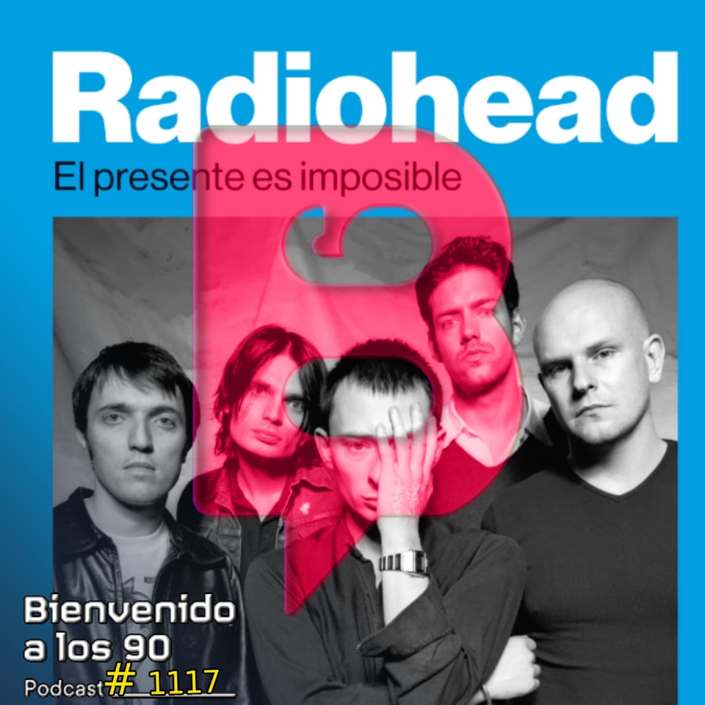 1117 - Repasamos el libro "Radiohead, el presente es imposible" - Bienvenido a los 90 cover