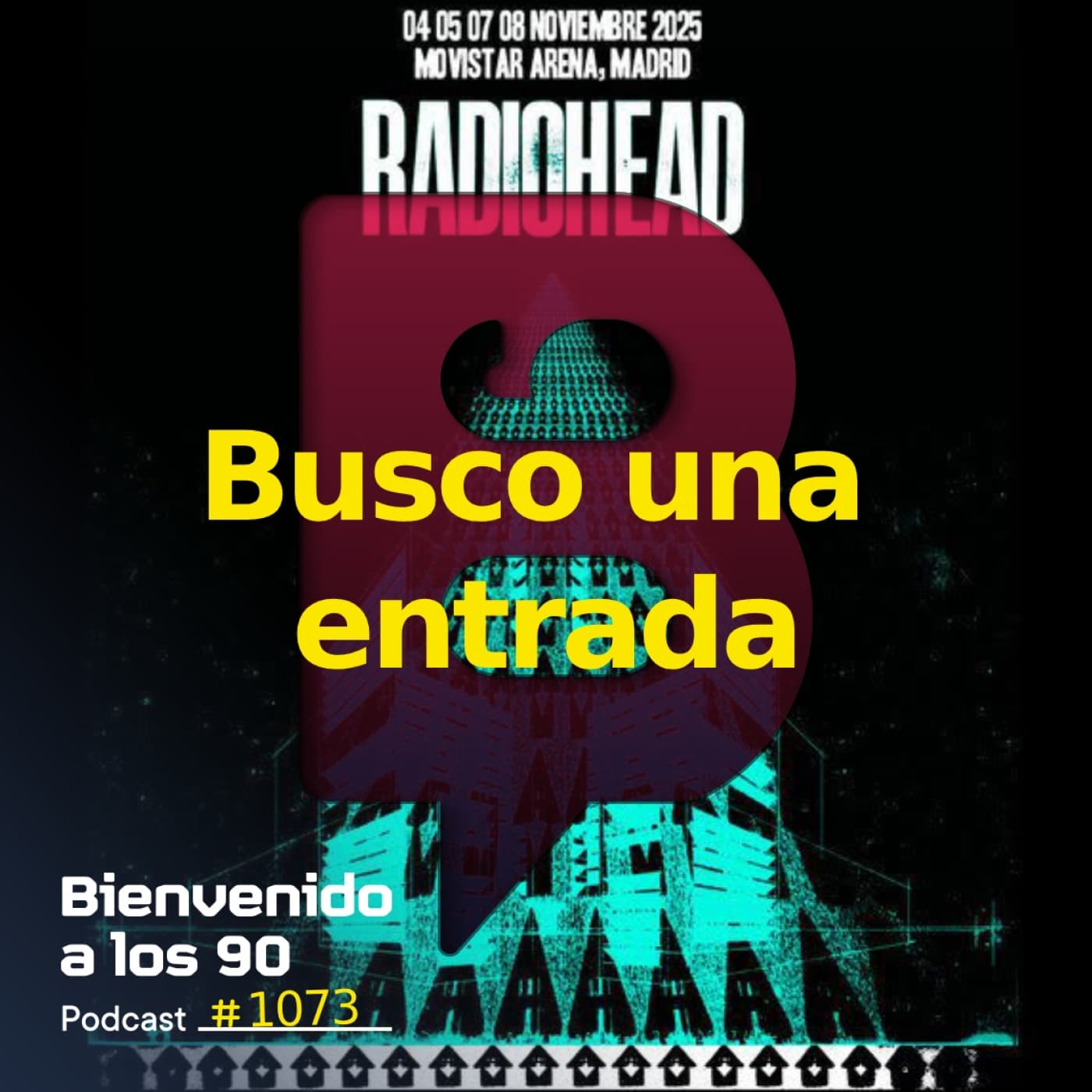 1073 - Busco una entrada para RADIOHEAD - Bienvenido a los 90 cover