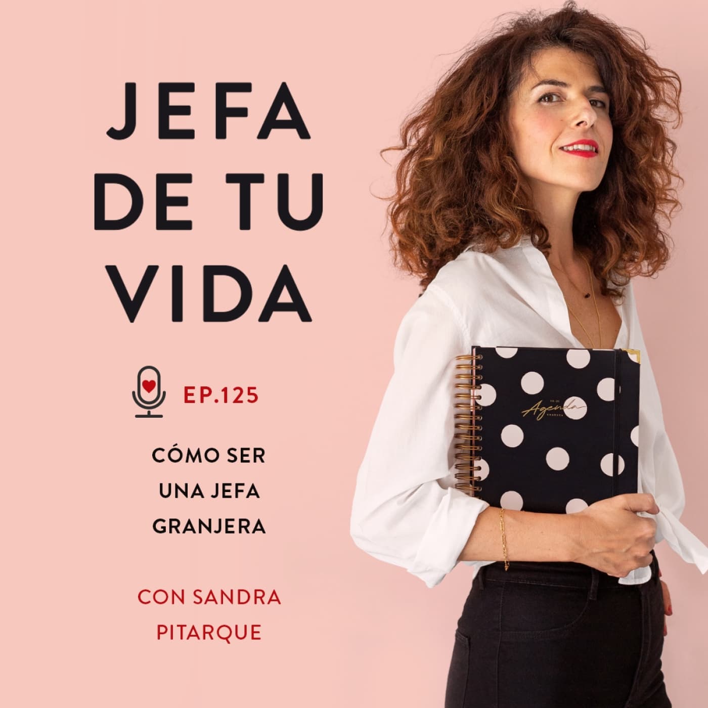 125. Cómo ser una jefa granjera. Con Sandra Pitarque. - Jefa de tu vida. El podcast de Charuca cover