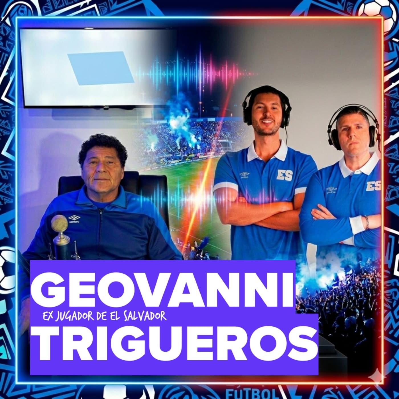 Geovanni Trigueros - Azul y Blanco Podcast Episodio 138 — Azul &amp; Blanco Podcast cover