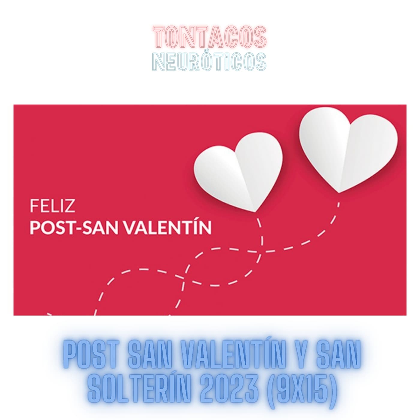 Post San Valentín y San Solterín 2023 (9x15) - Novena Temporada cover