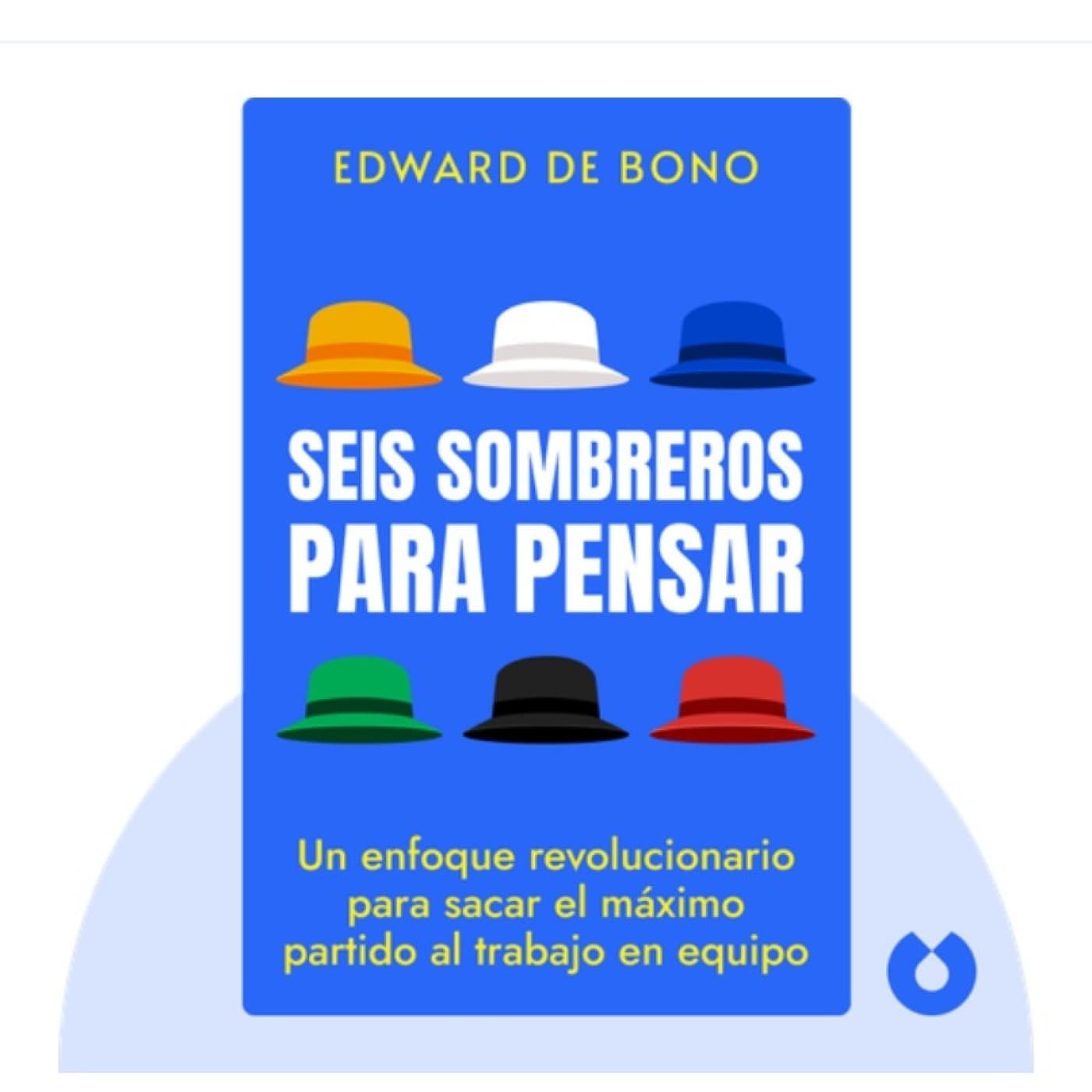 Seis sombreros para pensar by Edward de Bono - Libros Top G cover