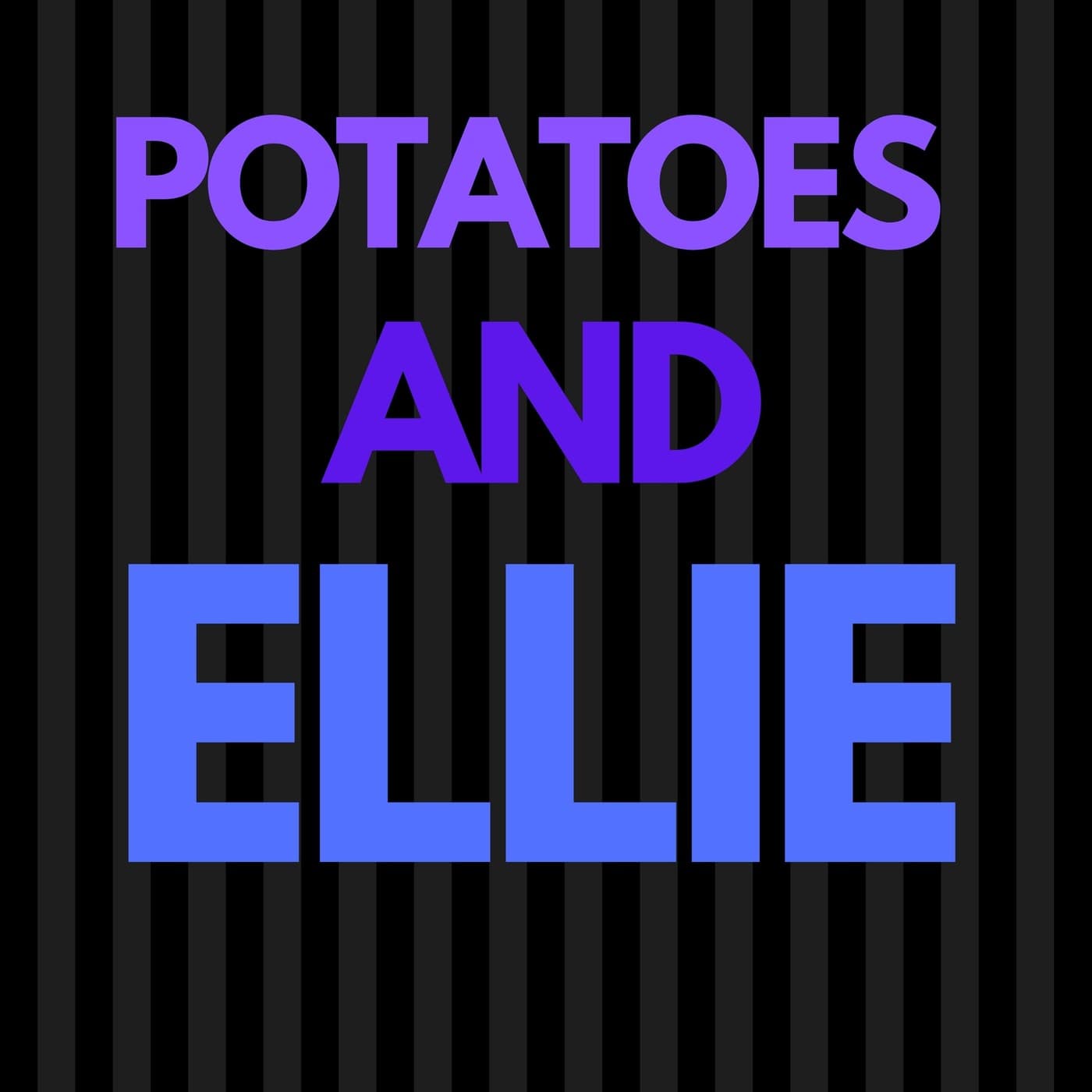Thank you. - PotatoesAndEllie Show cover