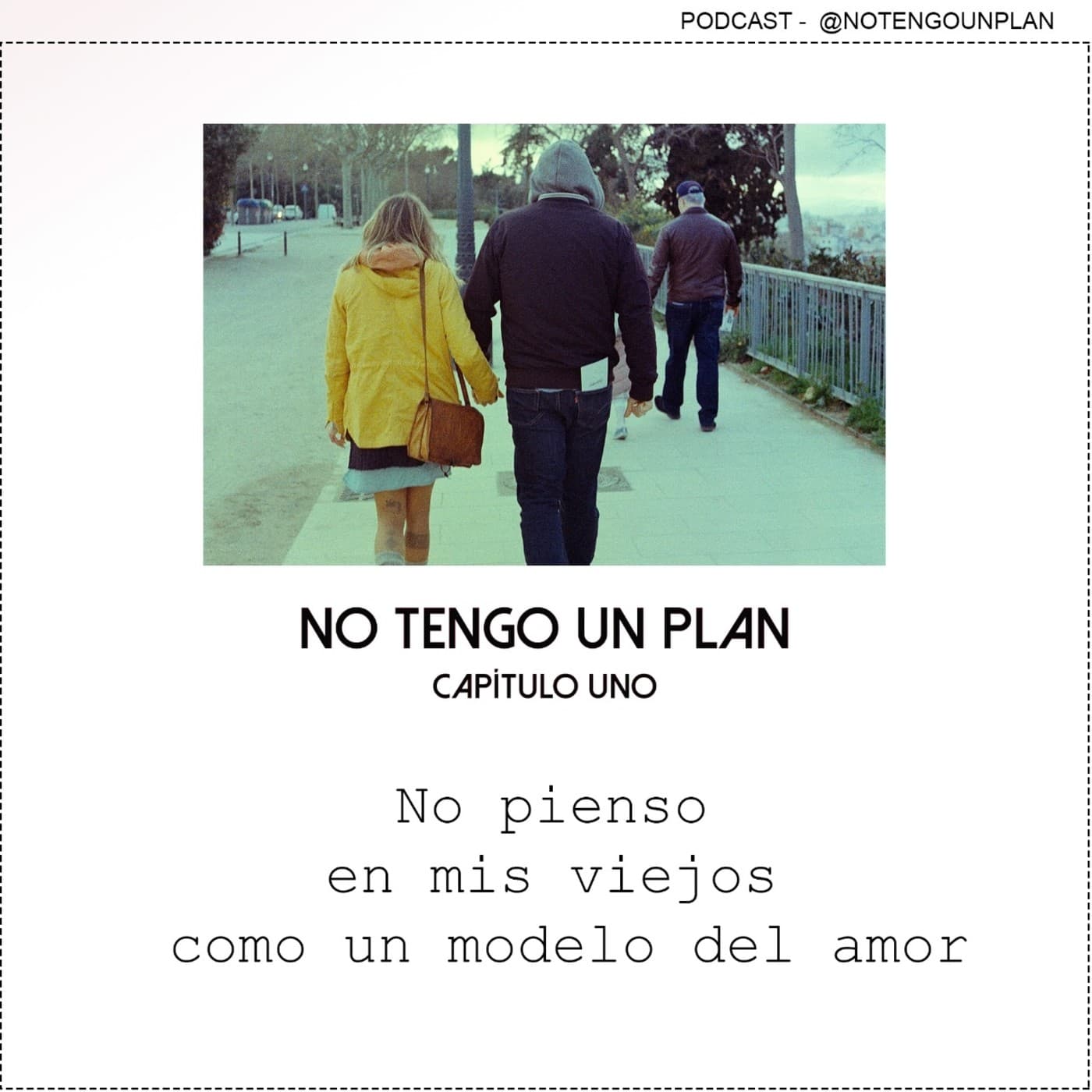 Capítulo uno: No pienso en mis viejos como un modelo del amor. - No tengo un plan cover