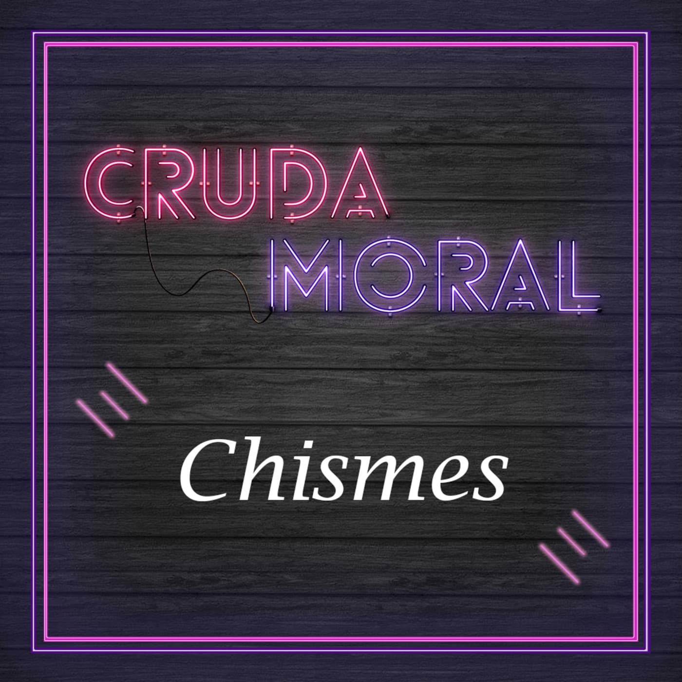 Ep6. Chismes - Cruda Moral cover