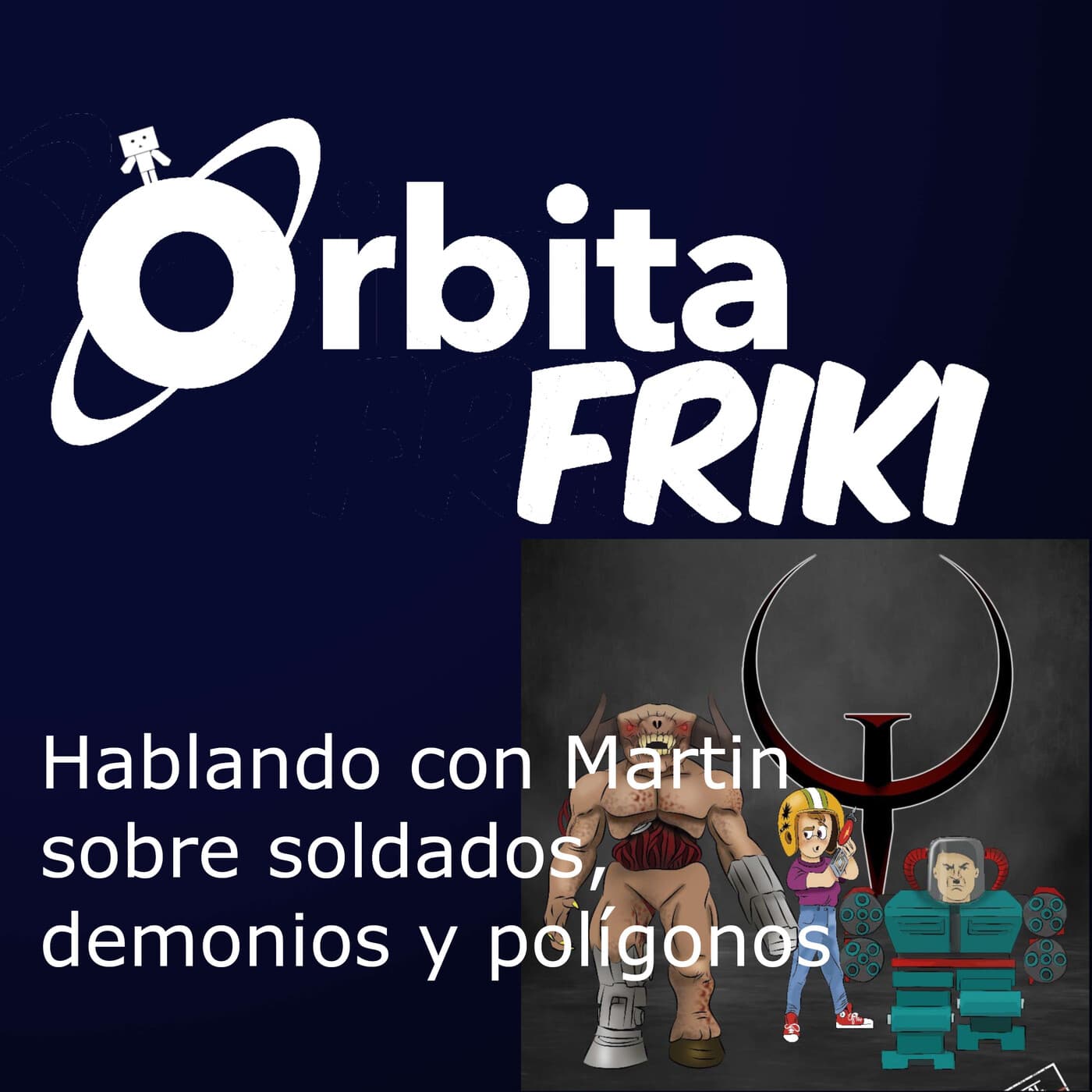 Hablando con Martin sobre soldados, demonios y polígonos - Órbita Friki cover