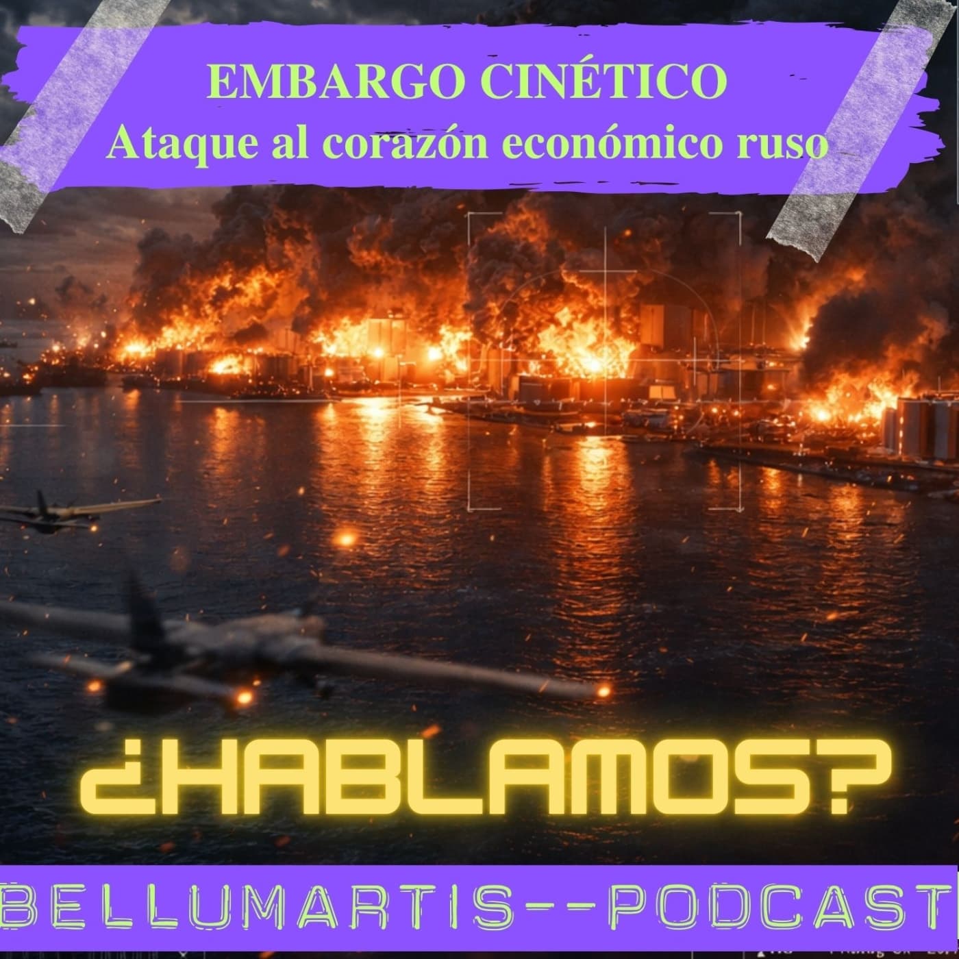 EL EMBARGO CINÉTICO: cómo Ucrania está golpeando el corazón económico de Rusia — BELLUMARTIS PODCAST cover