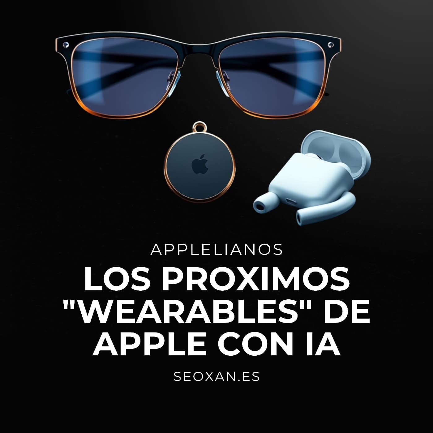 Los Proximos "Wearables" de Apple con IA - Applelianos cover