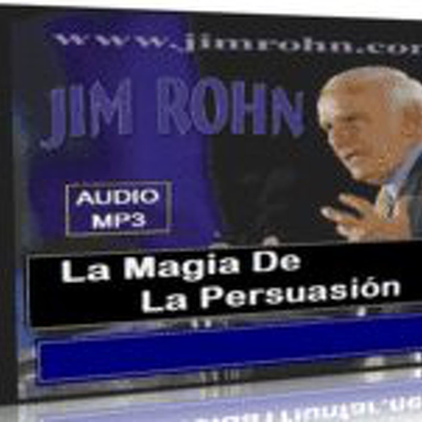 La Magia de la Persuasion - Jim Rohn - Podcast de Antonio coronado cover