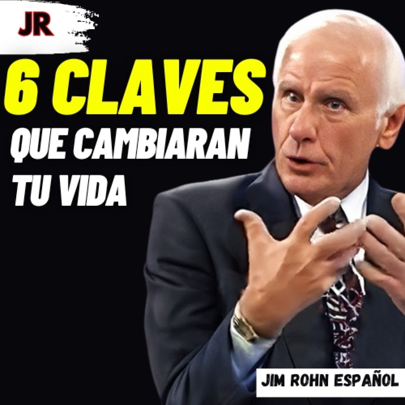 6 CLAVES que cambiaran tu VIDA | Jim Rohn español - JIM ROHN ESPAÑOL cover