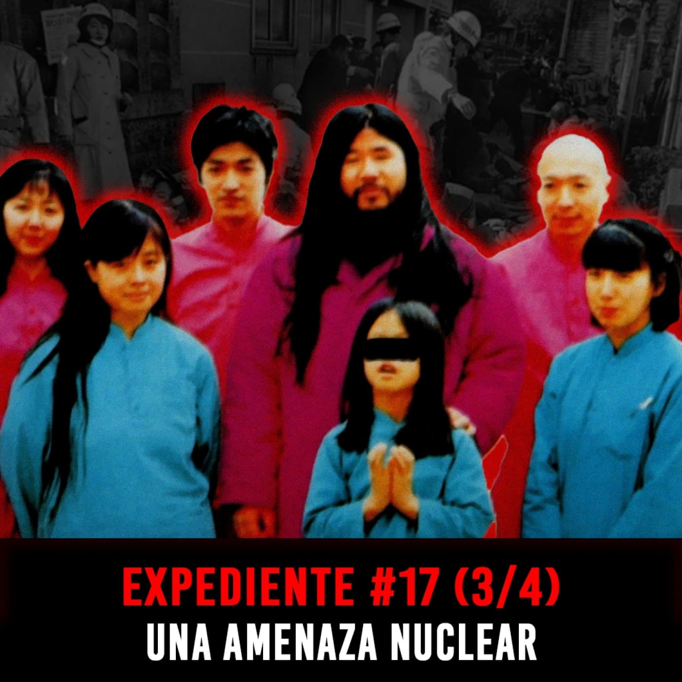 EXP#17 (3/4): Aum Shinrikyo – Una Amenaza Nuclear — INVESTIGADICTOS True Crime cover