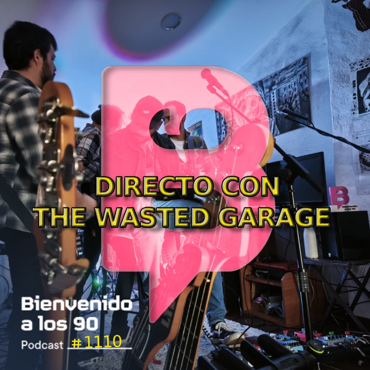 1110 - Programa en directo con The Wasted Garage en Valencia - Bienvenido a los 90 cover