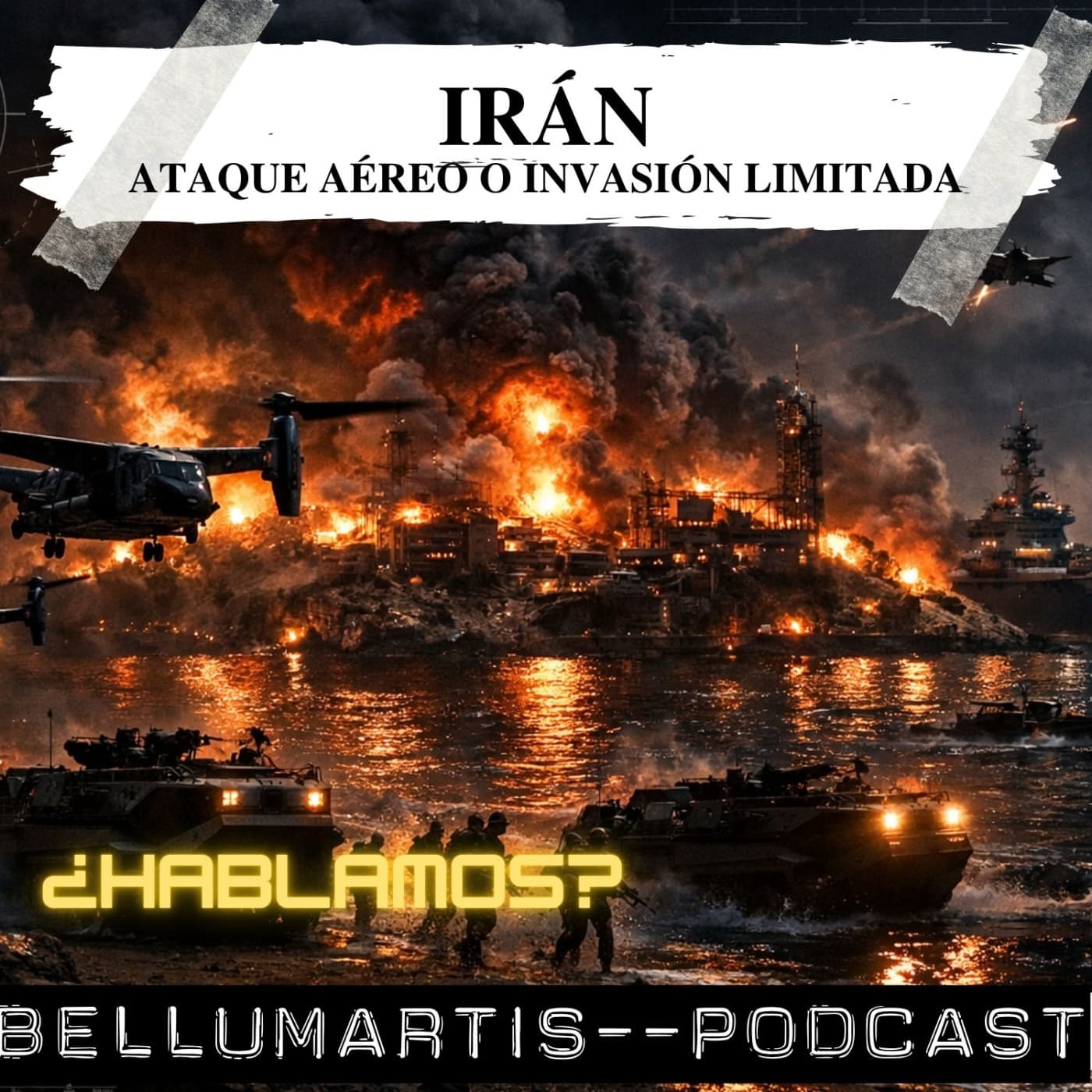 IRÁN, ATAQUE AÉREO O INVASIÓN LIMITADA: El plan sobre Kharg Island ¿HABLAMOS? - BELLUMARTIS PODCAST cover
