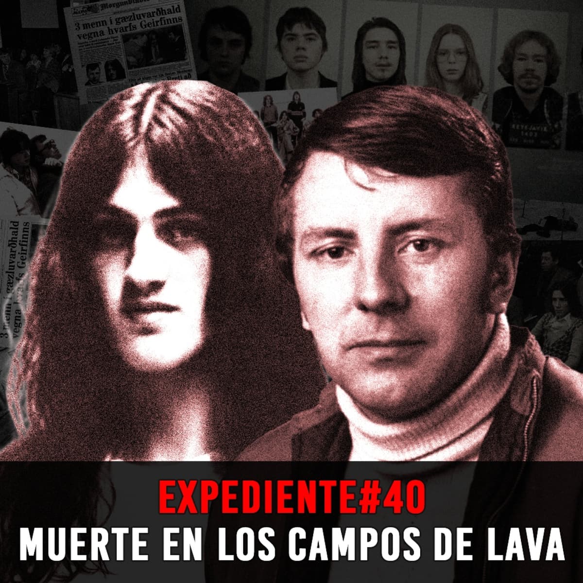 EXPEDIENTE #40: Guðmundur y Geirfinnur | Muerte en los campos de lava - INVESTIGADICTOS True Crime cover