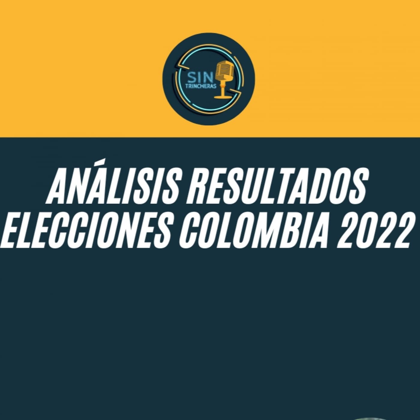 Sin Trincheras | 3x28 | Análisis resultados elecciones Colombia 2022 — Sin Trincheras Debate cover