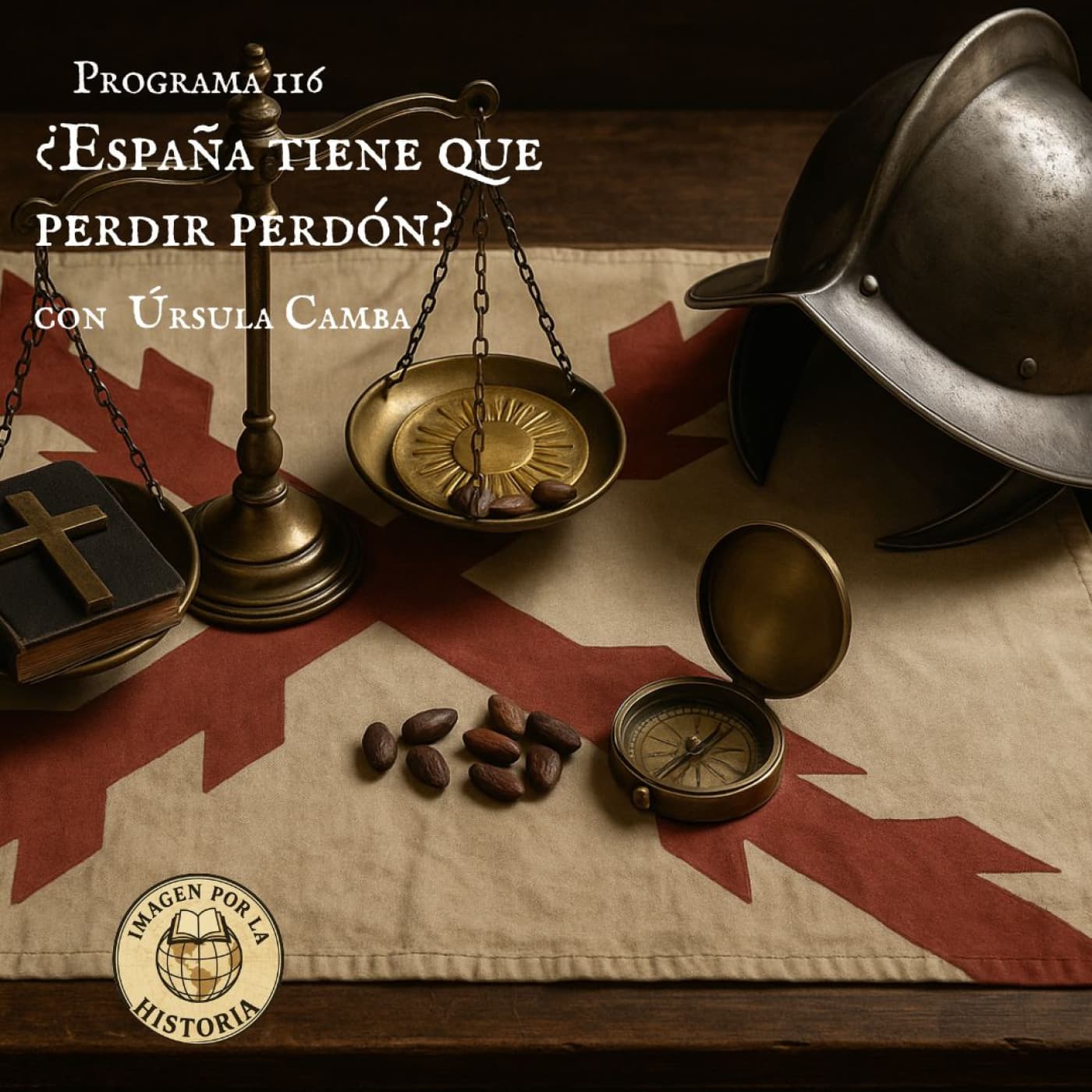 Programa 116 - ¿España tiene que pedir disculpas? con Úrsula Camba - Imagen por la Historia cover