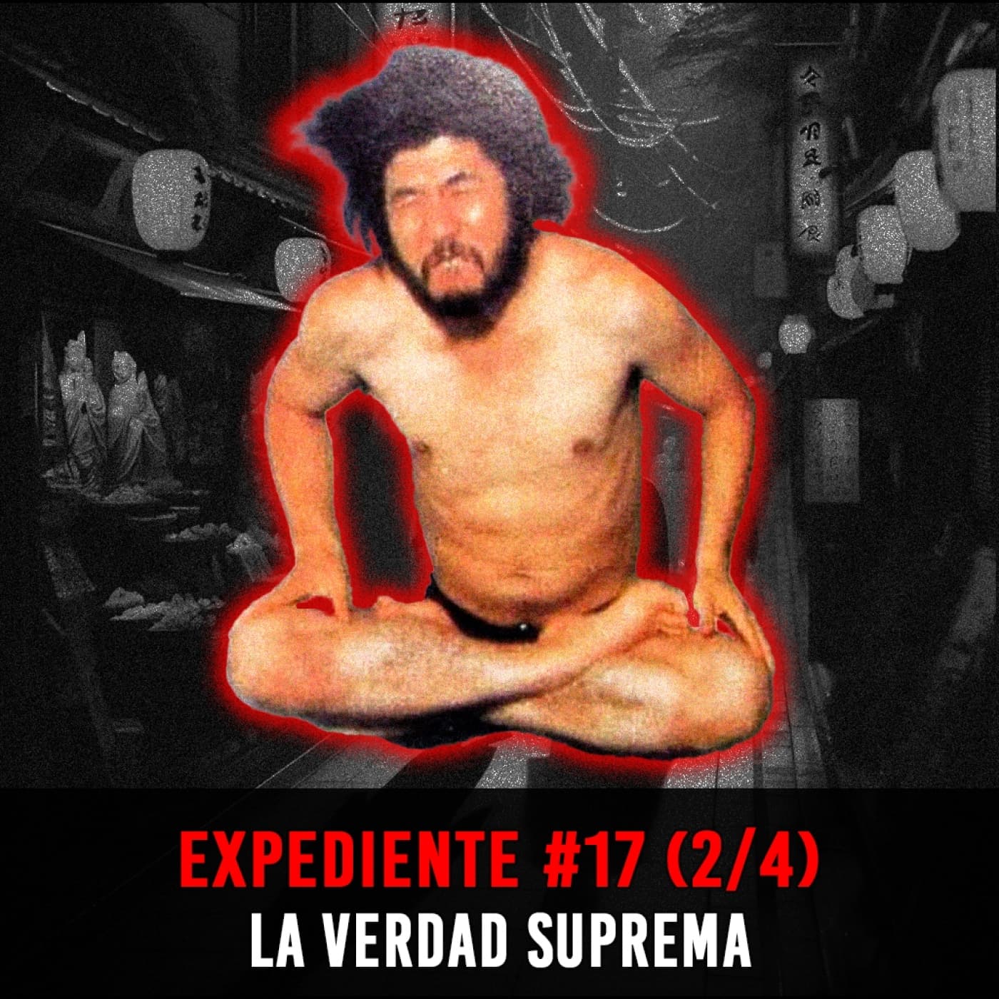 EXP#17 (2/4): Aum Shinrikyo – La Verdad Suprema — INVESTIGADICTOS True Crime cover