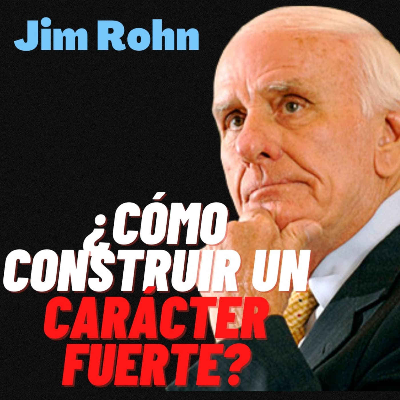 ¿Cómo CONSTRUIR un CARÁCTER FUERTE?- Jim Rohn - JIM ROHN ESPAÑOL cover