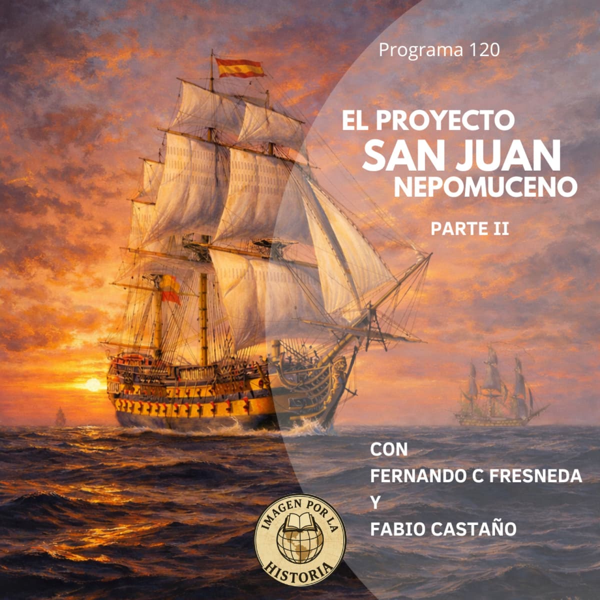 Programa 120 - El Proyecto San Juan de Nepomuceno Parte II con Fernando C Fresneda y Fabio Castaño - Imagen por la Historia cover