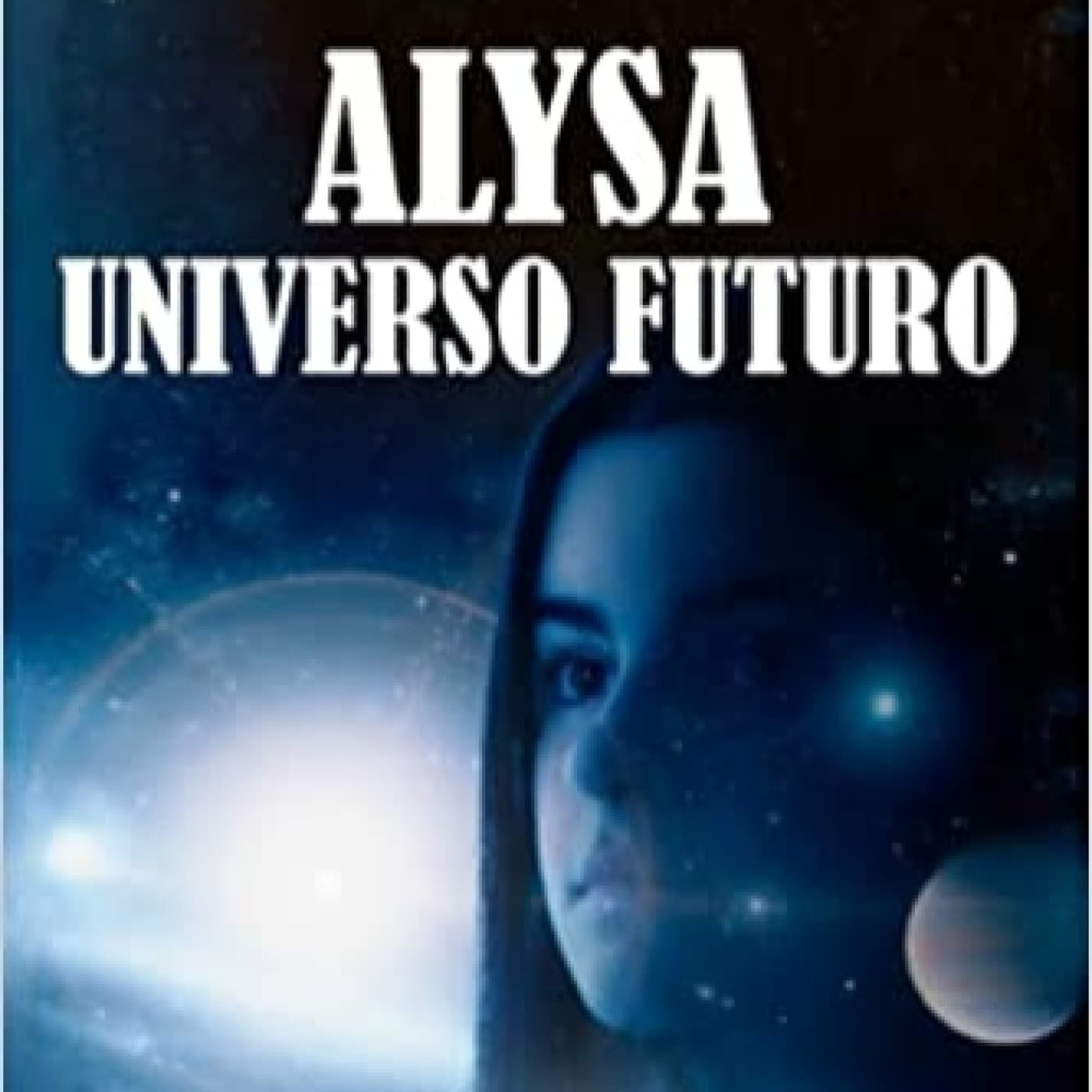 Alysa Universo Futuro. Ciencia Ficción. Episodios. cover