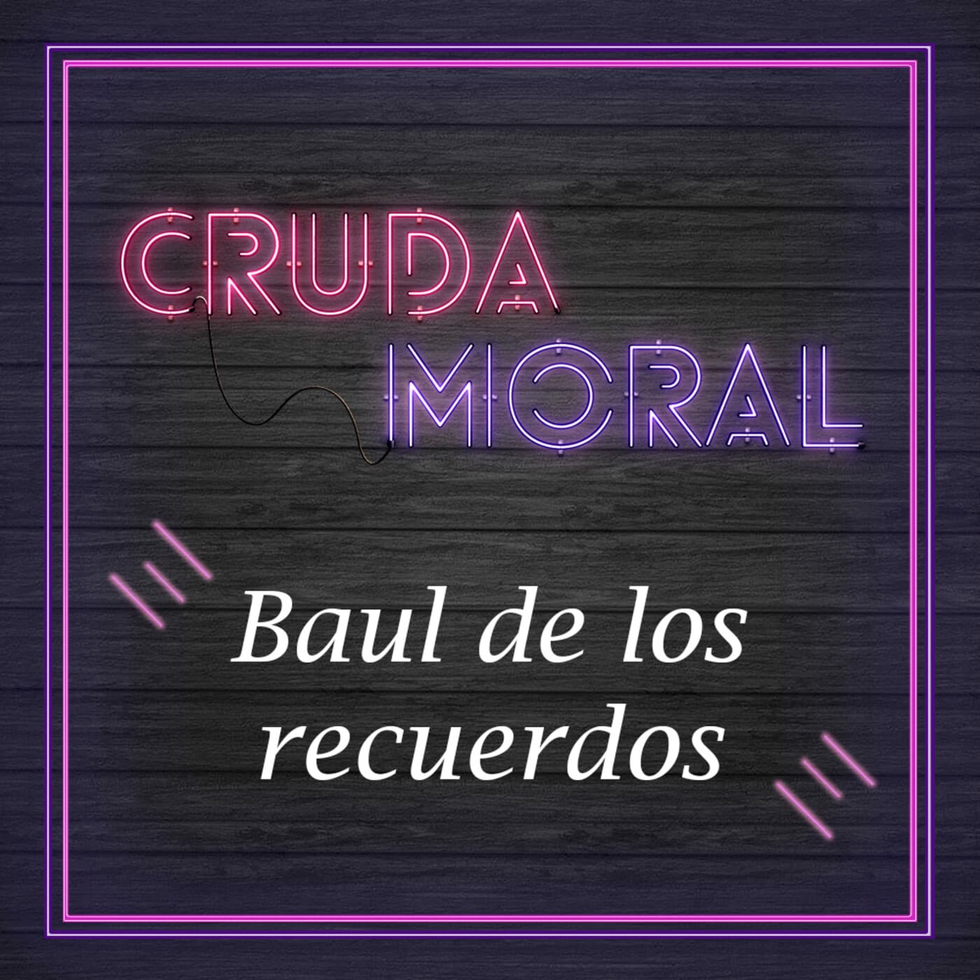 Ep9. Baúl de los recuerdos - Cruda Moral cover
