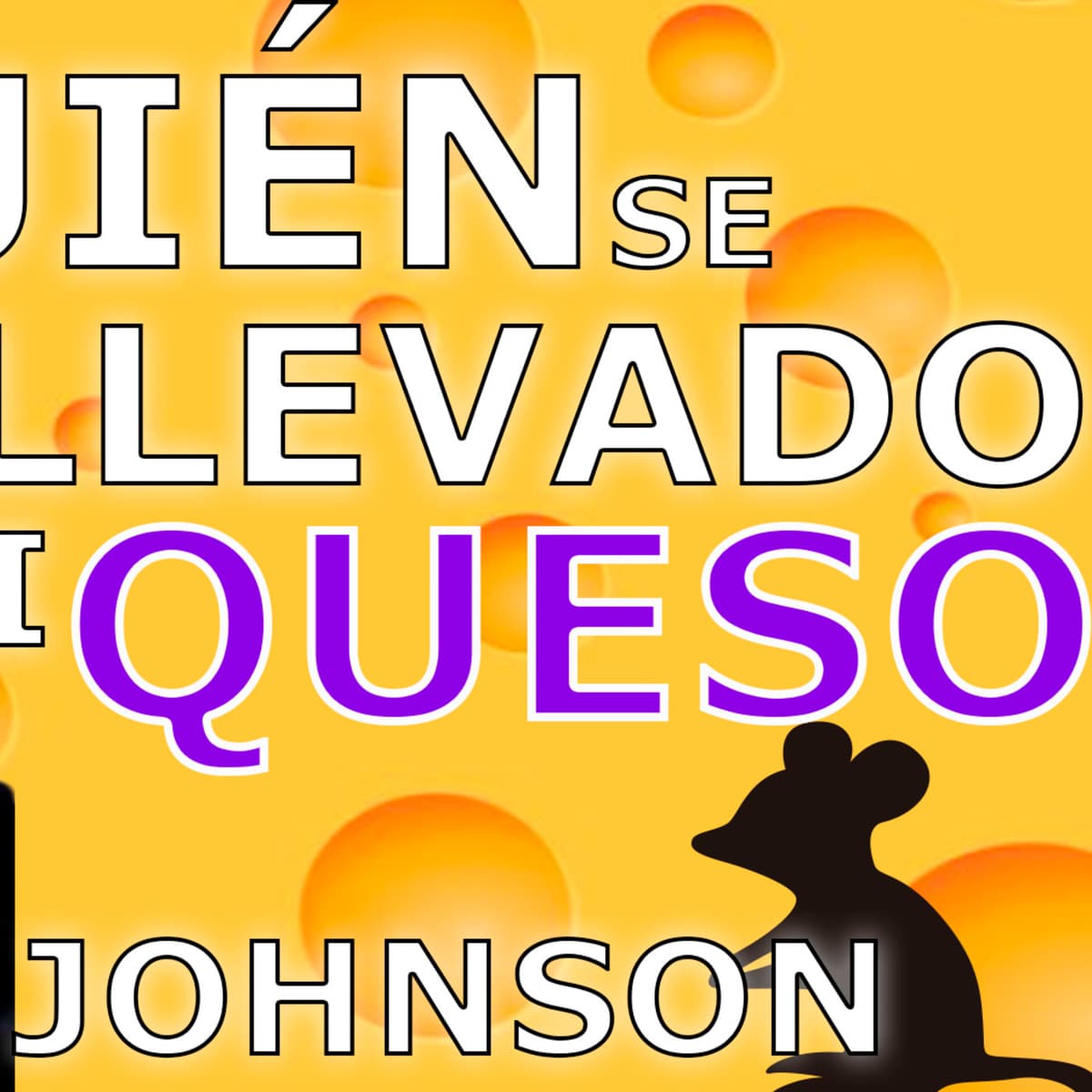 Quién se ha Llevado mi Queso - Resumen del Libro Bestseller de Spencer Johnson - Ideas Para Líderes cover