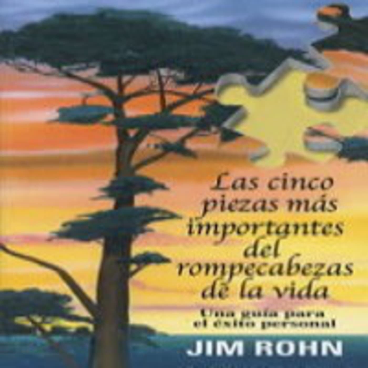 Las Cinco Piezas del Rompecabezas de la Vida - Jim Rohn - Podcast de Antonio coronado cover