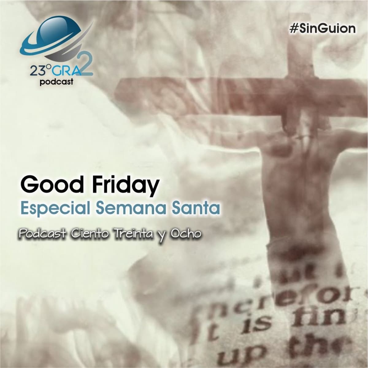 Podcast 138 - Especial Semana Santa - Good Friday - 23gra2 - 23 Grados Podcast cover