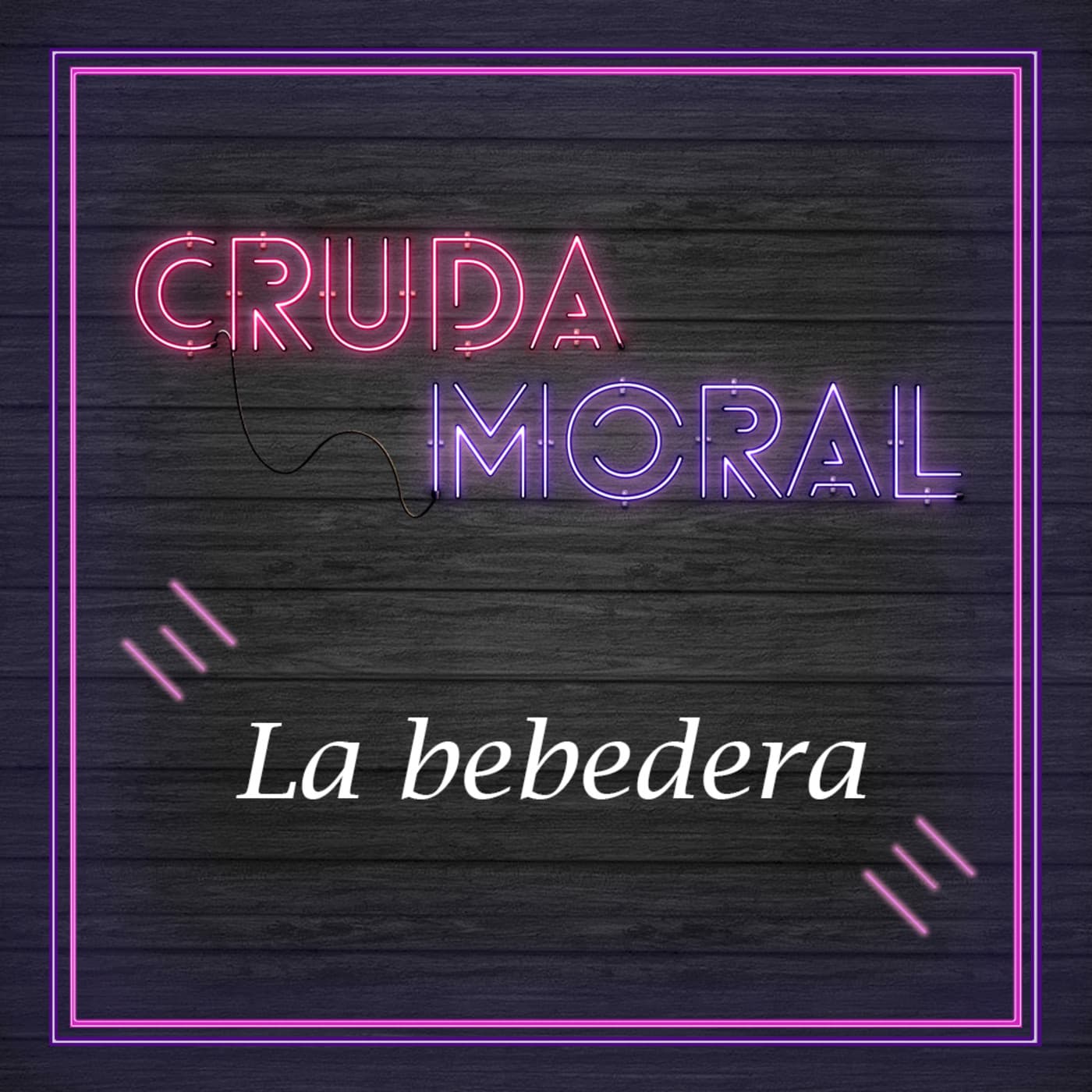 Ep3. La bebedera - Cruda Moral cover