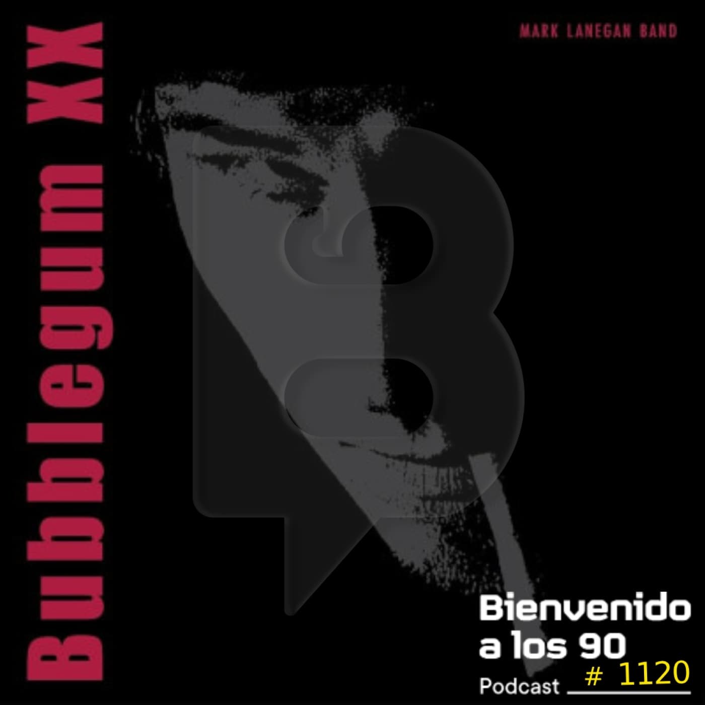 1120 - Especial Mark Lanegan: Las entrañas de "Bubblegum XX" — Bienvenido a los 90 cover