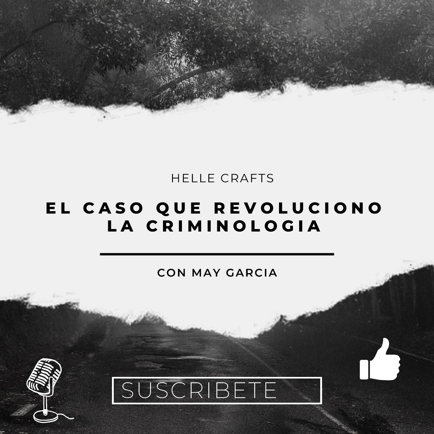 Helle Crafts “ El caso que revolucionó la criminología “ — Dossier Criminal - May Garcia cover