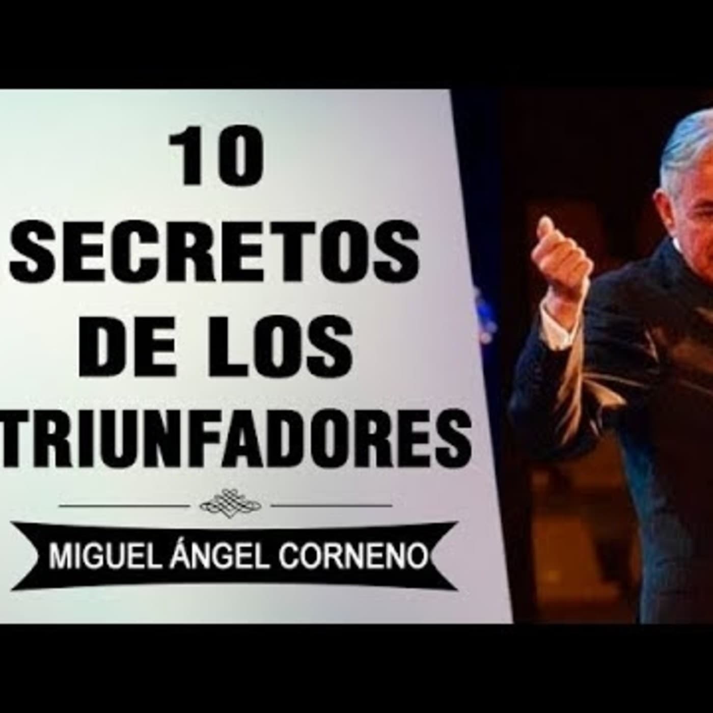 MIGUEL ÁNGEL CORNEJO - 10 Secretos de los Triunfadores - Podcast Superacion Personal cover