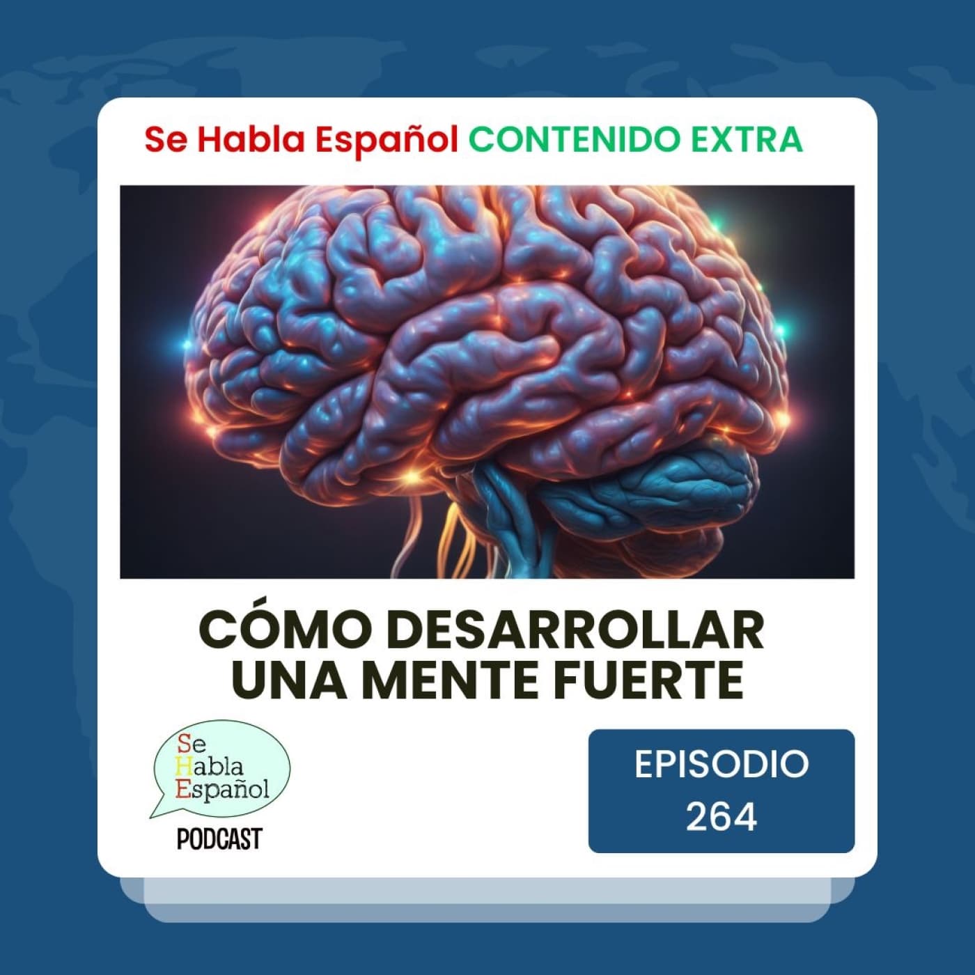 Episodio 264 Extra: Cómo desarrollar una mente fuerte - Episodio exclusivo para mecenas — Se Habla Español cover
