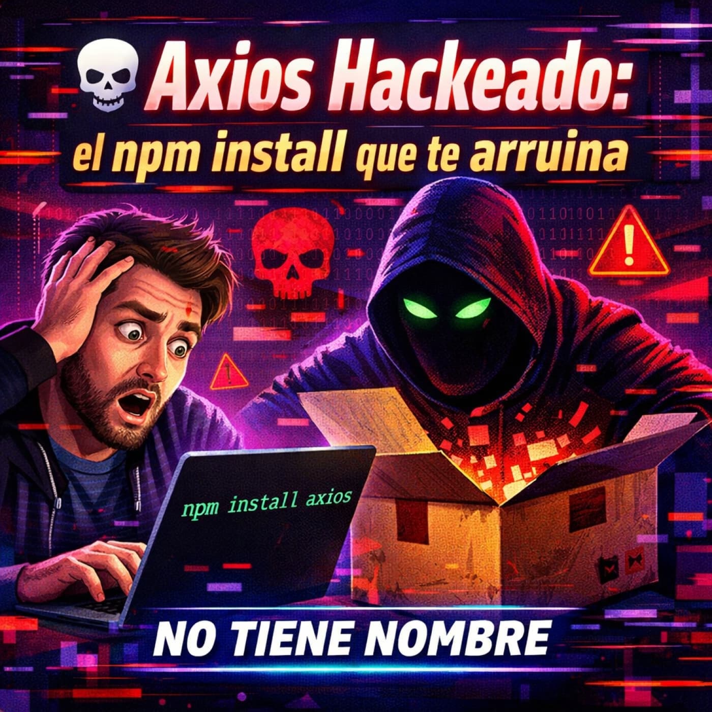 NTN 500 -   Axios Hackeado: el npm install que te arruina - No Tiene Nombre cover