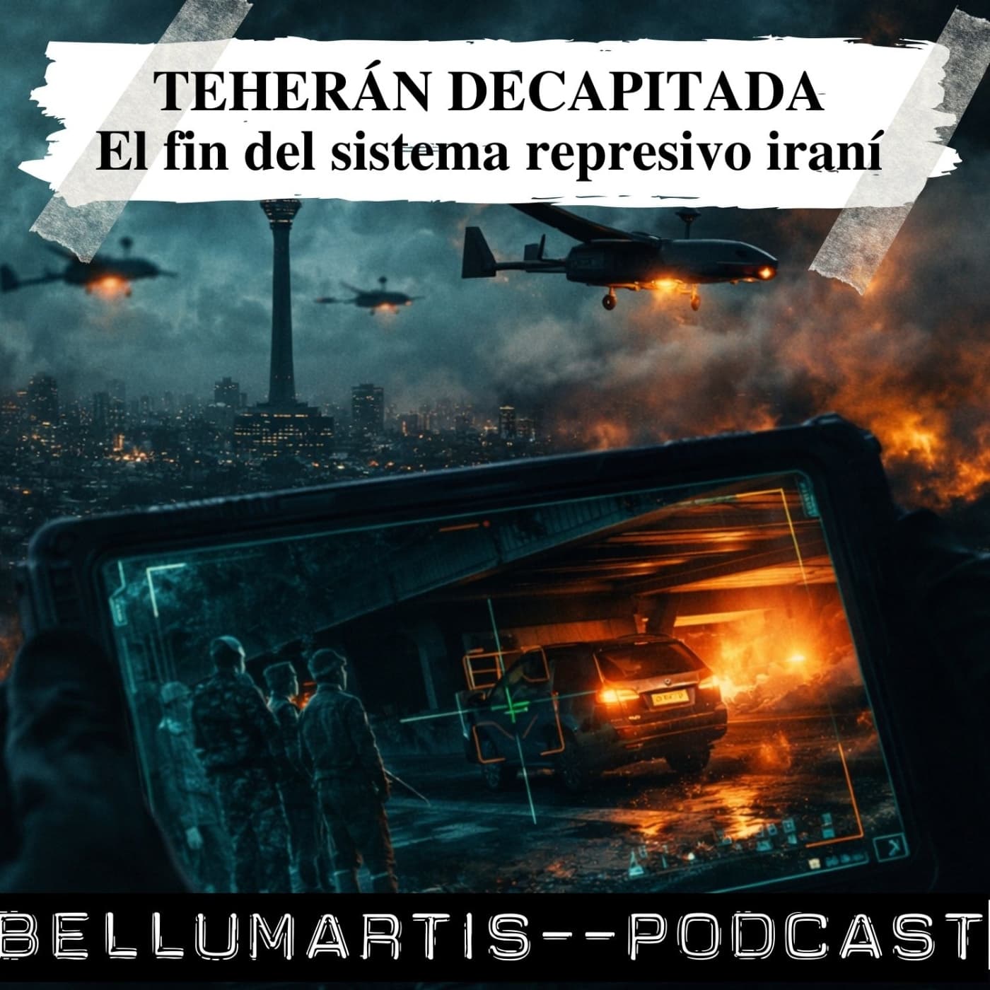 TEHERÁN DECAPITADA: El fin del sistema represivo iraní "los estamos observando desde arriba" — BELLUMARTIS PODCAST cover