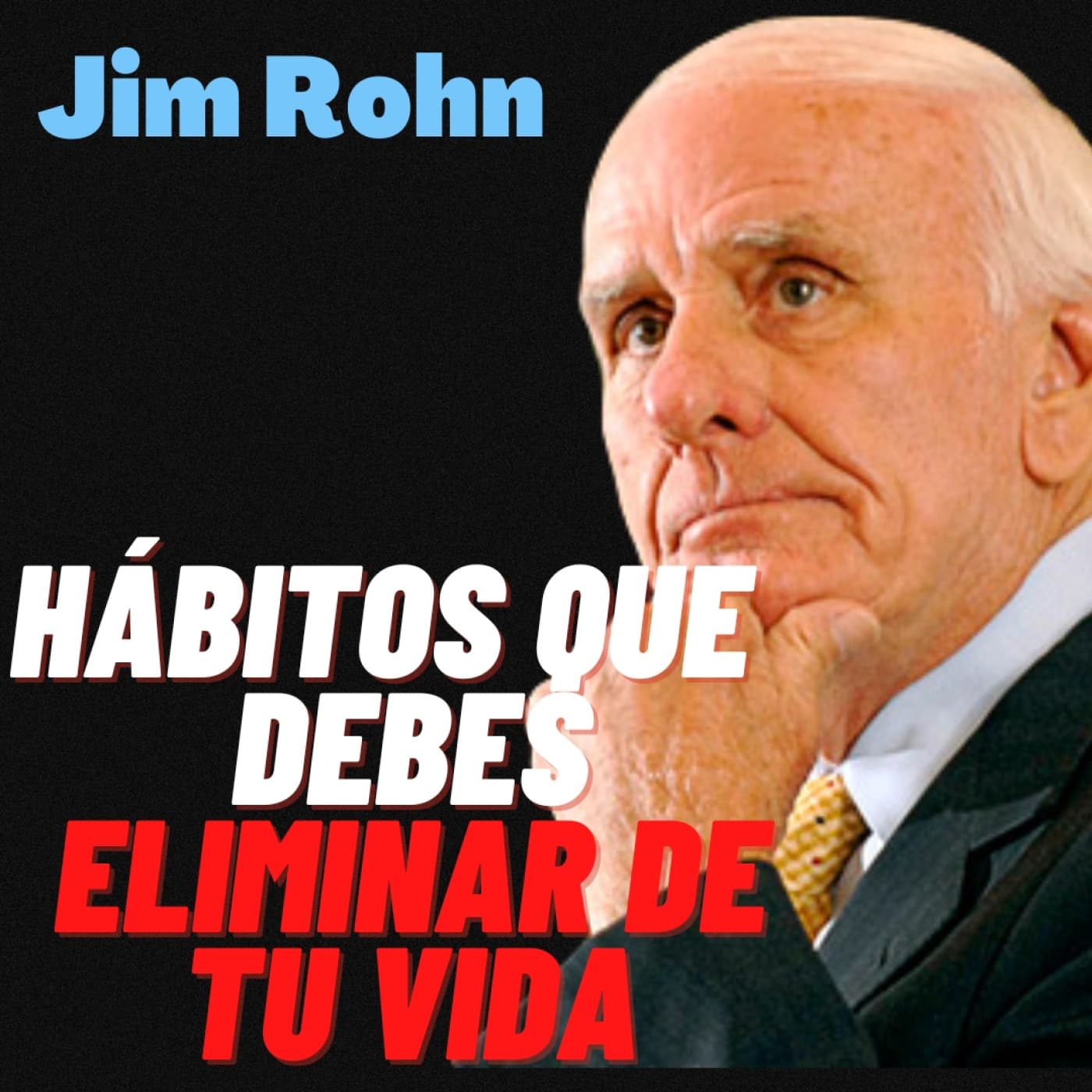 hábitos que debes ELIMINAR de tu VIDA JIM ROHN - JIM ROHN ESPAÑOL cover