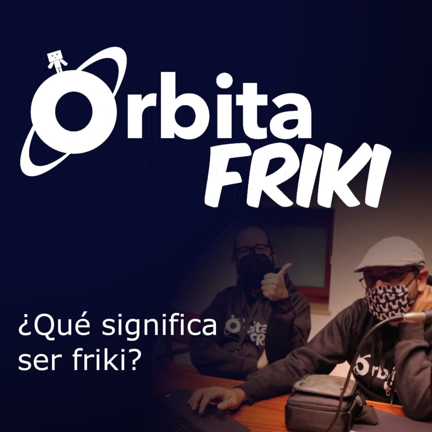 ¿Que significa ser friki? - Órbita Friki cover