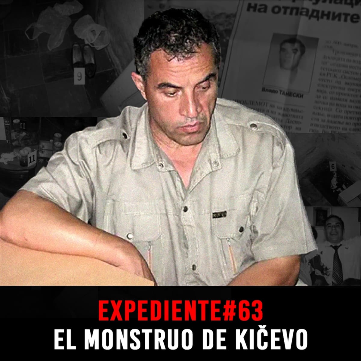 EXPEDIENTE #63: Mitra Simjanoska | El Monstruo de Kičevo - Episodio exclusivo para mecenas - INVESTIGADICTOS True Crime cover