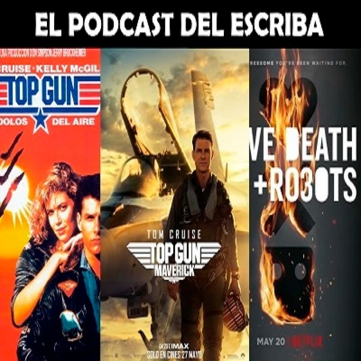 2x16 Top Gun, Top Gun Maverick y Love+Death and Robots. El podcast del escriba. - El Podcast Del Escriba cover