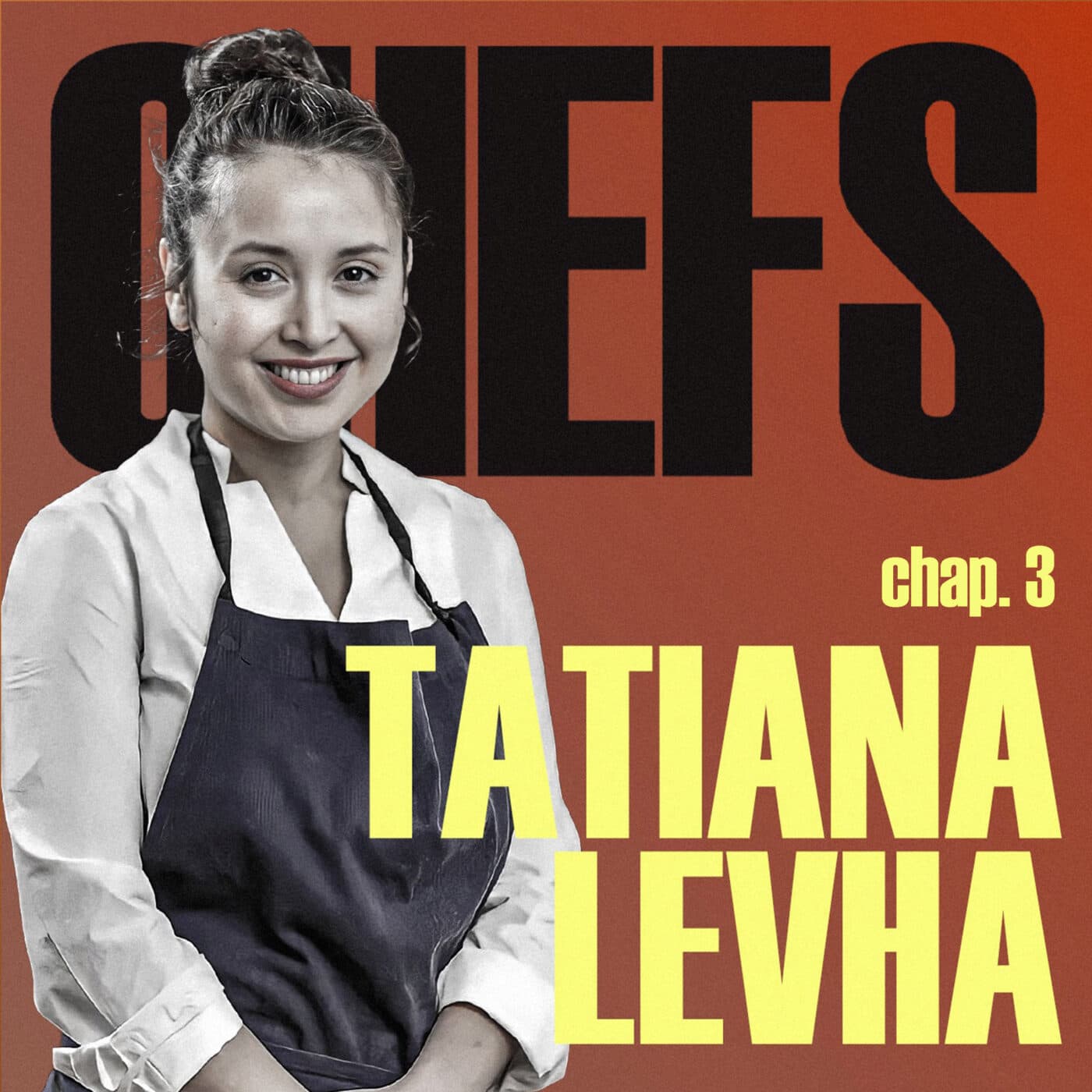 « ON AVAIT DU MAL À ASSUMER NOS ORIGINES. » - TATIANA LEVHA - PARTIE 3 - CHEFS cover