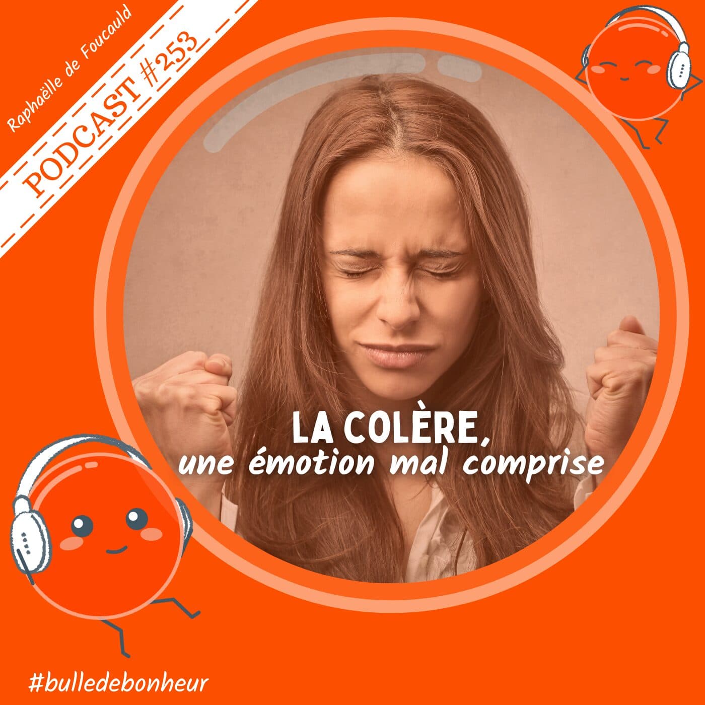 #253 - La colère : une émotion mal comprise - Bulle de Bonheur [Psychologie positive au quotidien] cover