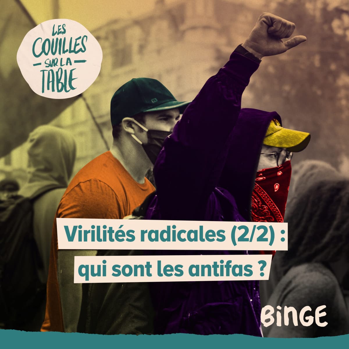 Virilités radicales (2/2) | Qui sont les antifas ? - Les Couilles sur la table cover