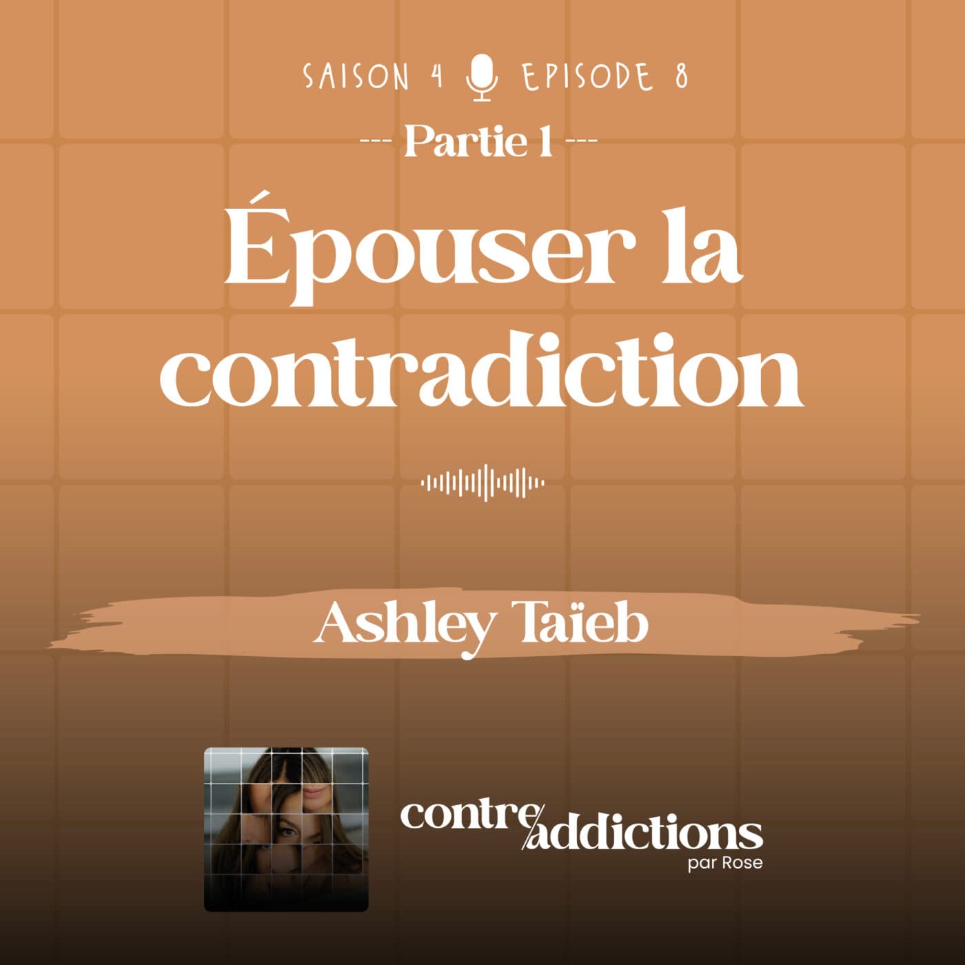 S4E8 - 1ère partie : Épouser la contradiction - Ashley Taïeb - Contre-addictions par Rose cover