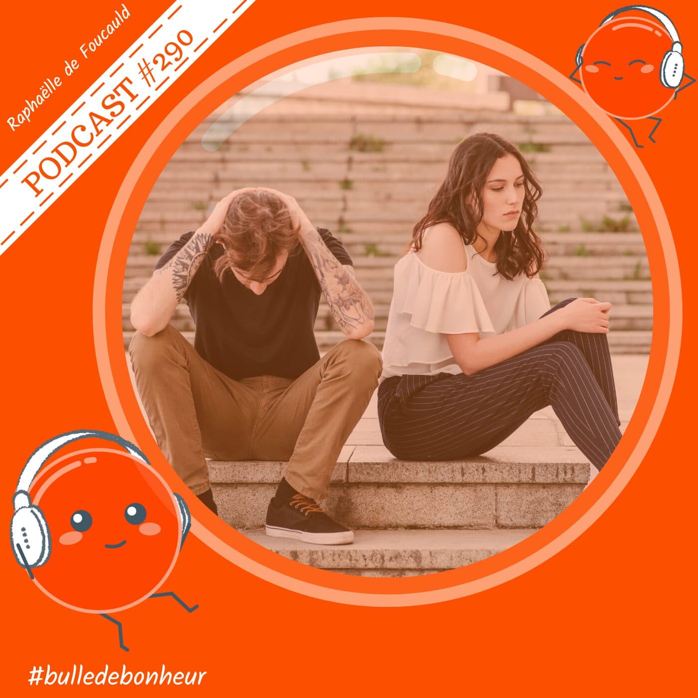 #290 - Couple : pourquoi on ne se comprend plus et d’où viennent les malentendus ? - Bulle de Bonheur [Psychologie positive au quotidien] cover