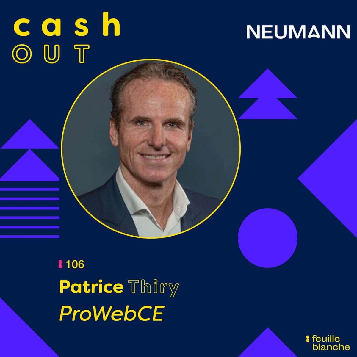 :106 Démarrer interdit bancaire et finir par une vente à 300M - Patrice Thiry - ProWebCE - Cash Out - M&A : Les coulisses de leur Exit cover