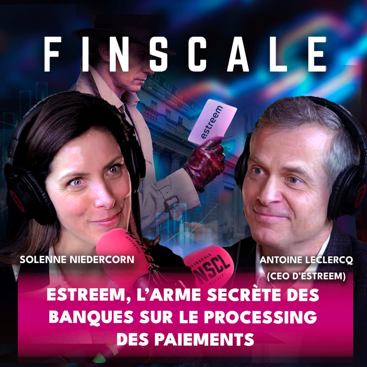 #328 - Antoine Leclercq (Estreem) - Estreem, l’arme secrète des banques sur le processing des paiements - Finscale cover